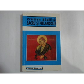     SACRU  SI MELANCOLIE (Jurnal de generatie)  -  Cristian  BADILITA